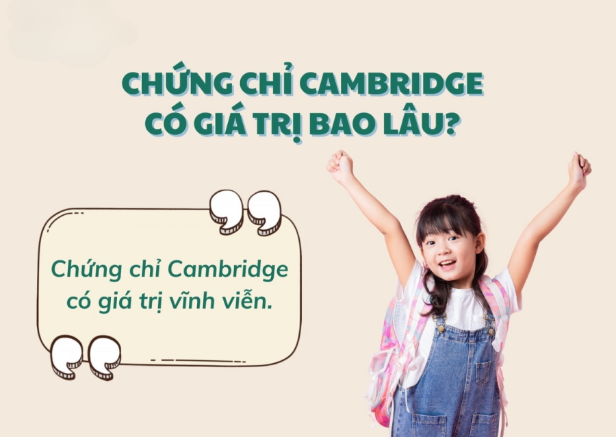 Chứng Chỉ Cambridge Có Thời Hạn Bao Lâu?