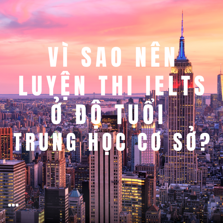 Độ Tuổi Trung Học Cơ Sở – Thời Điểm Vàng Để Học IELTS