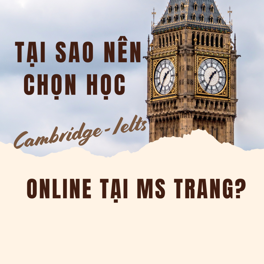 Tại Sao Nên Chọn Học Cambridge & IELTS Online Tại Ms Trang?
