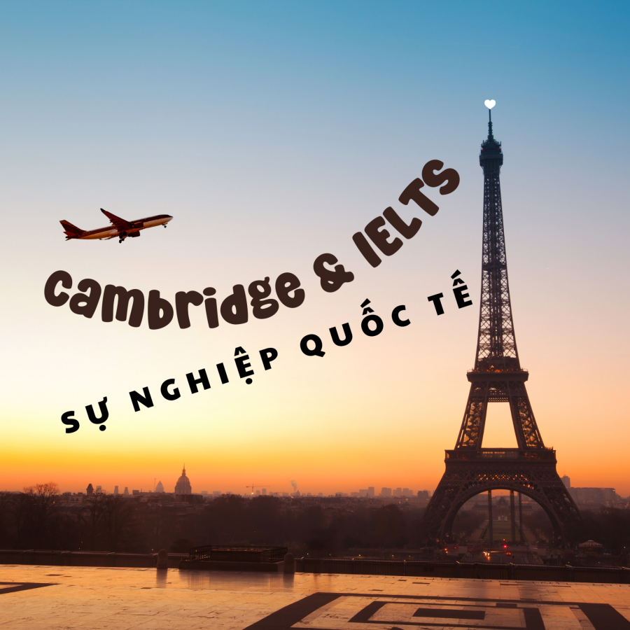 Chứng Chỉ Cambridge & IELTS – Tấm Vé Vàng Cho Học Tập & Sự Nghiệp Quốc Tế