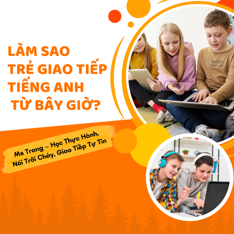 Làm Sao Để Trẻ Tự Tin Giao Tiếp Tiếng Anh Ngay Từ Bây Giờ?