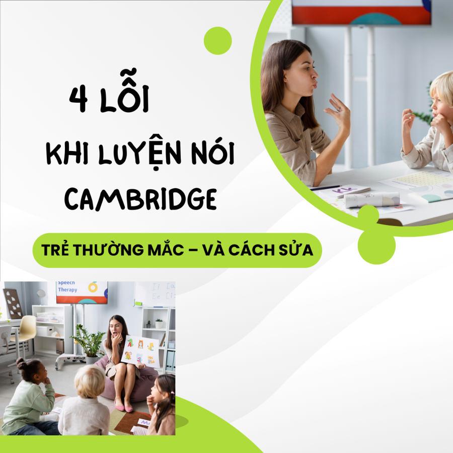 Luyện Speaking Cambridge – 4 Lỗi Trẻ Thường Mắc Và Cách Khắc Phục