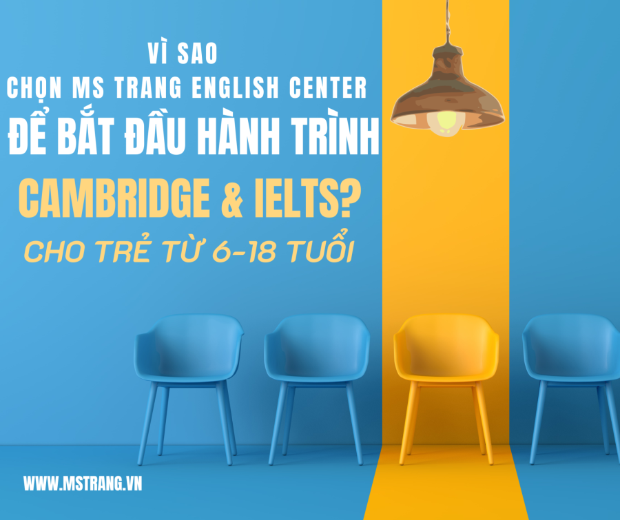 Vì sao chọn Ms Trang English Center để bắt đầu hành trình Cambridge & IELTS?