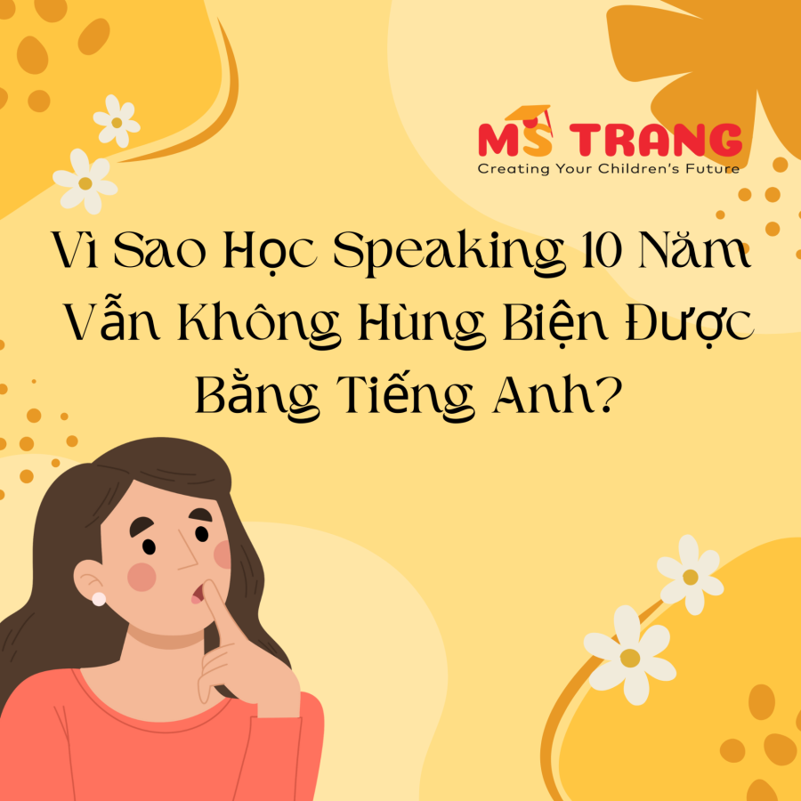 Vì sao học Speaking vẫn không hùng biện được bằng tiếng Anh