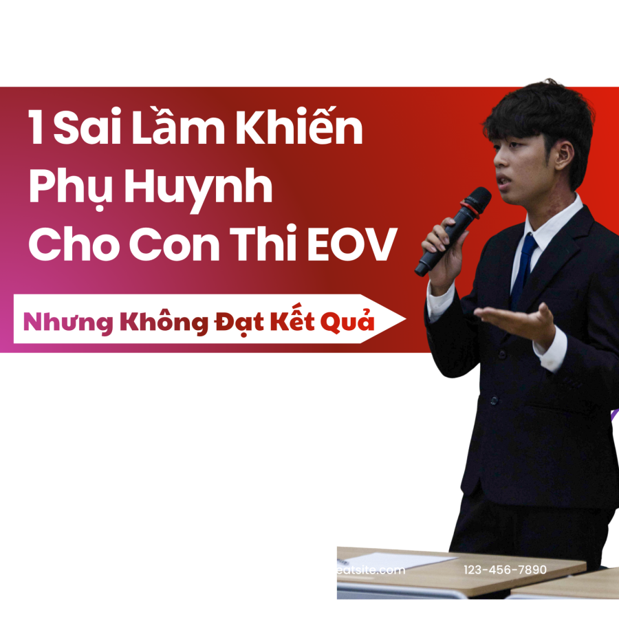 👉 Cho Con Thi Tiếng Anh Hùng Biện EOV… Nhưng Không Chuẩn Bị Gì?.