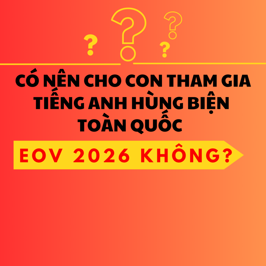 Câu Trả Lời Cuối Cùng Dành Cho Phụ Huynh.Có nên cho con tham gia EOV không?