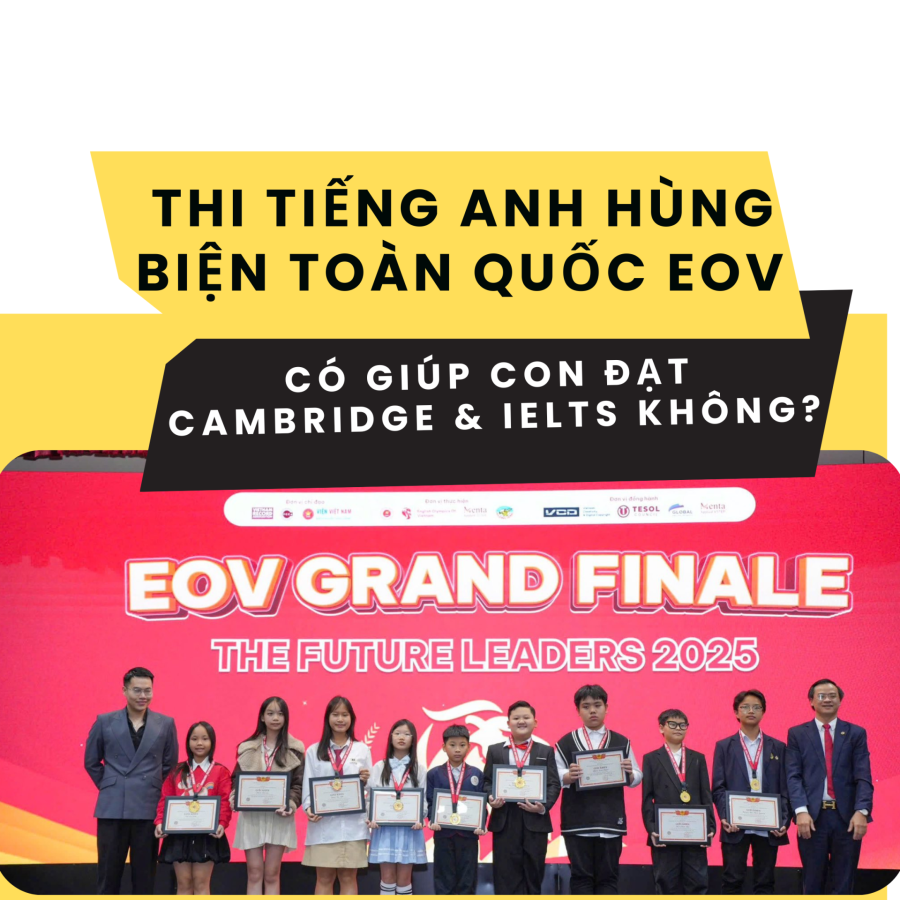 Góc Nhìn Thực Tế Phụ Huynh Cần Biết EOV không thay thế Cambridge hay IELTS.