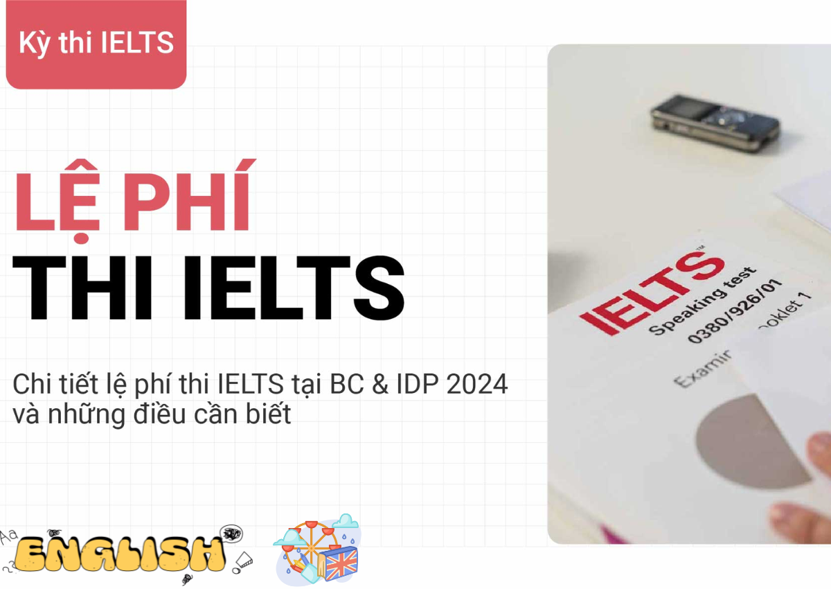 Lệ phí thi IELTS 2024 từ khoảng 4.750.000 VND đến 5.200.000 VND